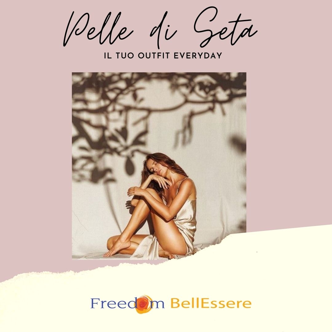 TRATTAMENTO PELLE DI SETA…E NON SOLO!